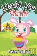 Would You Rather? Easter Edition For Kids