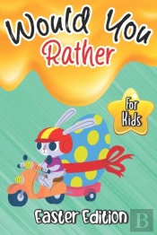 Would You Rather? Easter Edition For Kids
