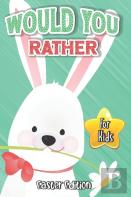 Would You Rather? Easter Edition For Kids