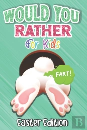 Would You Rather? Easter Edition For Kids