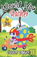 Would You Rather? Easter Edition For Kids