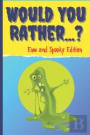 Would You Rather? Eww And Spooky Edition