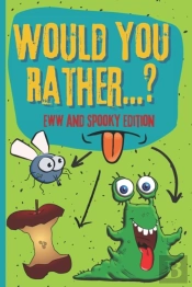 Would You Rather? Eww And Spooky Edition