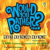 Would You Rather...? Extra Extremely Extreme Edition