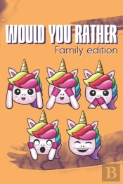 Would You Rather? Family Edition