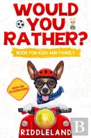 Would You Rather For Kids And Family