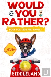 Would You Rather For Kids And Family