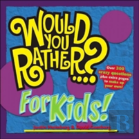 Would You Rather...? For Kids!