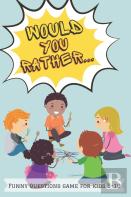 Would You Rather Funny Questions Game For Kids 5-10