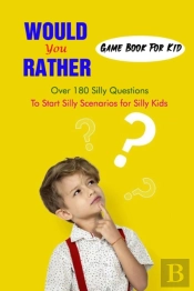 Would You Rather Game Book For Kid