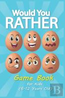 Would You Rather Game Book For Kids 6-12 Years Old