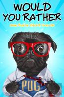 Would You Rather Game Book For Kids 6-12 Years Old