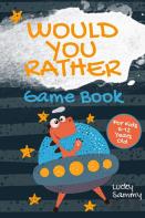Would You Rather Game Book For Kids 6-12 Years Old