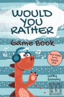 Would You Rather Game Book For Kids 6-12 Years Old