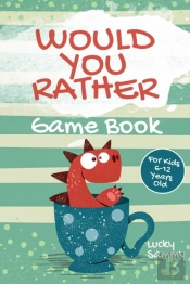 Would You Rather Game Book For Kids 6-12 Years Old