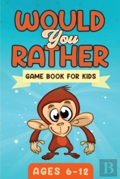 Would You Rather Game Book For Kids Ages