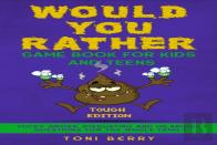 Would You Rather Game Book For Kids And Teens - Tough Edition