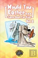 Would You Rather Game Book For Kids