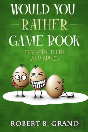 Would You Rather Game Book For Kids, Teens And Adults