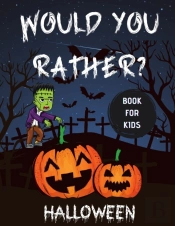 Would You Rather Halloween Book For Kids