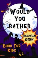 Would You Rather Halloween Edition Book For Kids