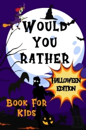 Would You Rather Halloween Edition Book For Kids