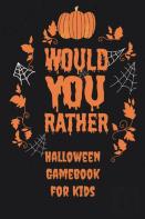 Would You Rather Halloween Gamebook For Kids