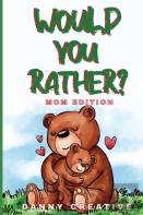 Would You Rather? Mom Edition