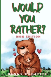Would You Rather? Mom Edition