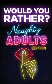 Would You Rather  Naughty Adults Edition