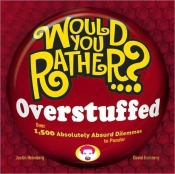 Would You Rather...? Overstuffed