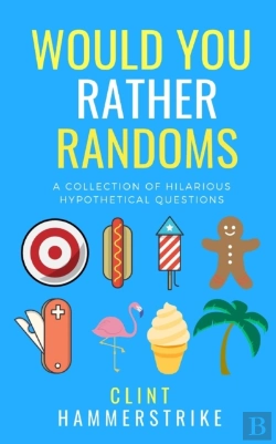 Bertrand.pt - Would You Rather Randoms: A Collection Of Hilarious Hypothetical Questions