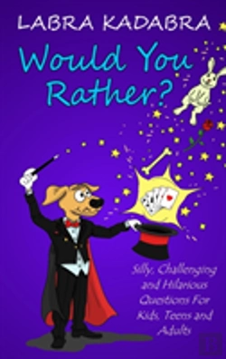 Bertrand.pt - Would You Rather? Silly, Challenging And Hilarious Questions For Kids, Teens And Adults