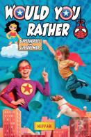 Would You Rather Superheroes & Superpowers Edition
