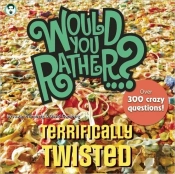 Would You Rather...? Terrifically Twisted