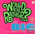 Would You Rather...? The Big Book