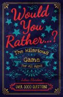 Would You Rather...? The Hilarious Game For All Ages