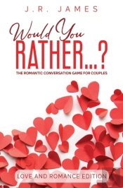 Would You Rather... ? The Romantic Conversation Game For Couples