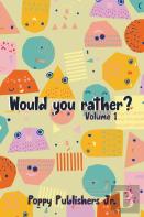 Would You Rather? Volume 1
