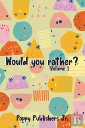 Would You Rather? Volume 1