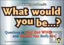 Would You Rather...?'S What Would You Be?