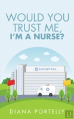 Bertrand.pt - Would You Trust Me, I'M A Nurse?
