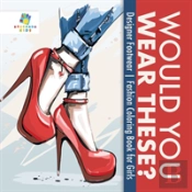 Would You Wear These? | Designer Footwear | Fashion Coloring Book For Girls