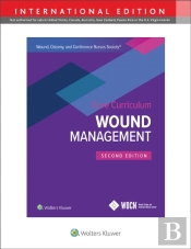 Wound, Ostomy And Continence Nurses Society Core Curriculum: Wound Management