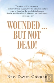 Wounded ... But Not Dead!