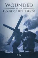 Wounded In The House Of His Friends