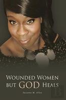 Wounded Women But God Heals