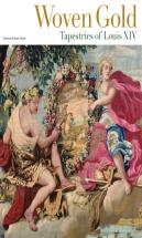 Woven Gold - Tapestries Of Louis Xiv