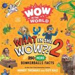 Wow In The World: What In The Wow?! 2