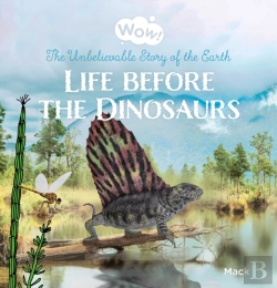 Bertrand.pt - Wow! Life Before The Dinosaurs. The Unbelievable Story Of The Earth